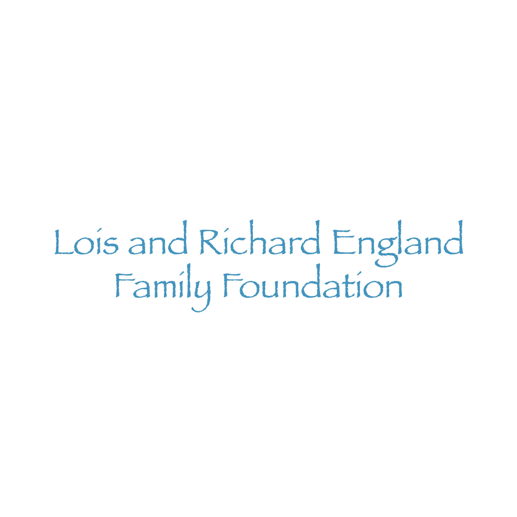 The Lois & Richard England Family Foundation